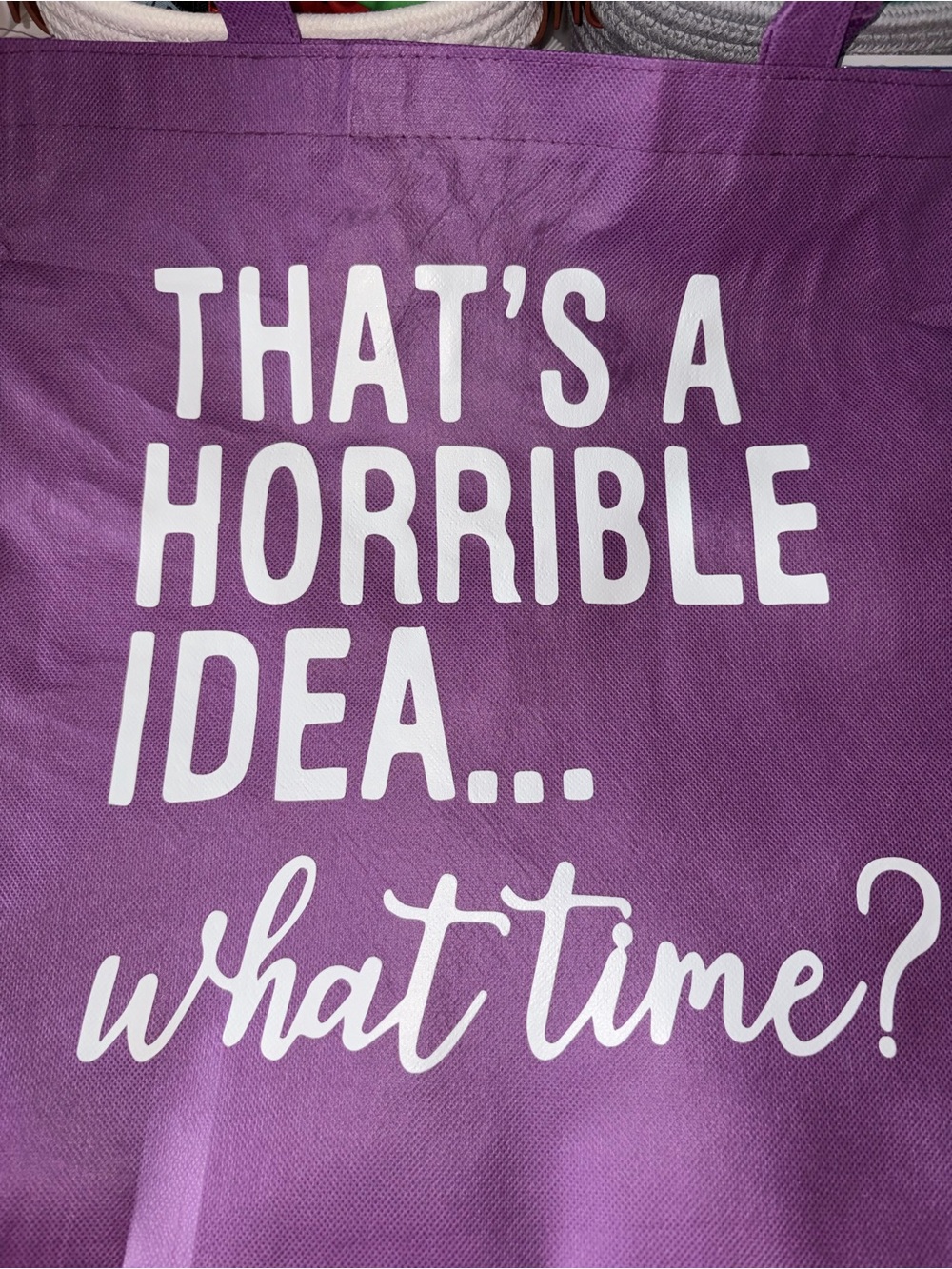Purple Tote Bag with White Script "That's a Horrible Idea... what time?" 16”x15”